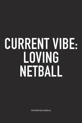 Read Current Vibe: Loving Netball: A 6x9 Inch Softcover Matte Blank Notebook Diary With 120 Lined Pages For Netball Lovers - Vibe Netball Journals | ePub