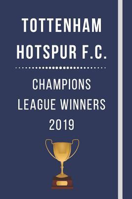 Read Tottenham Hotspur F.C. - Champions League Winners 2019: Blank Lined Notebook / Journal (120  Pages) Uefa Champions League Winners 2018/2019 Tottenham Hotspur F.C. - Trophygang Publications | PDF