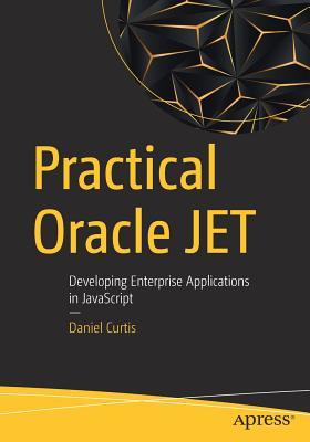 Read online Practical Oracle Jet: Developing Enterprise Applications in JavaScript - Daniel Curtis file in PDF