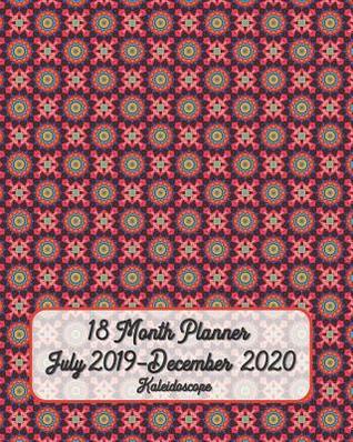 Read 18 Month Planner July 2019-December 2020 Kaleidoscope 8x10: Simple Pretty Daily / Weekly & Monthly Planner - Get Organized. Get Focused. Take Action Today and Achieve Your Goals -  | ePub