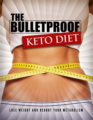 Read The Bulletproof Keto Diet: How to Lose Weight And Reboot Your Metabolism - Steven Carranza | ePub