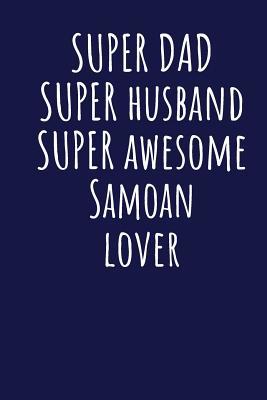 Read Super Dad Super Husband Super Awesome Samoan Lover: Blank Lined Blue Notebook Journal - Superdad Publishing file in ePub