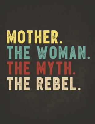 Read online Funny Rebel Family Gifts: Mother the Woman the Myth the Rebel Shirt Bad Influence Legend Perpetual Calendar Monthly Weekly Planner Organizer Vintage style clothes are best ever apparel for aged man & woman 8.5x11 -  | PDF