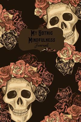 Read My Gothic Mindfulness Journal: Goth Blank Lined Pages For Writing Notes Notebook - Gothic Publishing | ePub