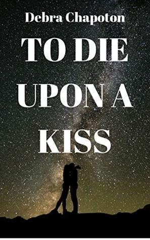Read To Die Upon a Kiss: A Gender-Swapped Retelling of Othello - Debra Chapoton | ePub