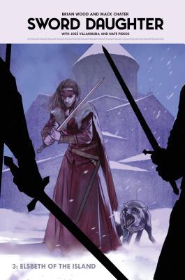 Read online Sword Daughter Volume 3: Elsbeth of the Island - Brian Wood | ePub