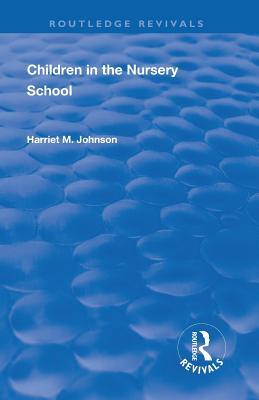 Read Revival: Children in the Nursery School (1928) - Harriet M Johnson | PDF
