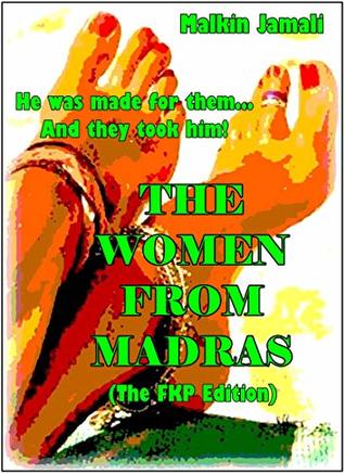 Download The Women From Madras (The FKP Edition) : He was made for them And they took him! - Malkin Jamali file in ePub