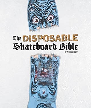 Download The Disposable Skateboard Bible: 10th Anniversary Edition - Sean Cliver file in PDF