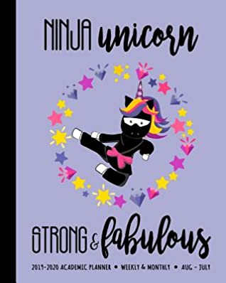 Download Ninja Unicorn Strong & Fabulous 2019-2020 Academic Planner Weekly And Monthly Aug-Jul: A Purple Unicorn Academic Calendar Planner For the 2019-2020 School Year -  file in PDF