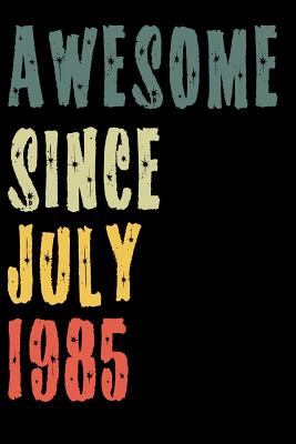 Download Awesome Since July 1985: Perfect Notebook for Home or School, Writing Poetry, use as a Diary, Gratitude Writing, Travel Journal or Dream Journal. Birthday Gift -  file in PDF