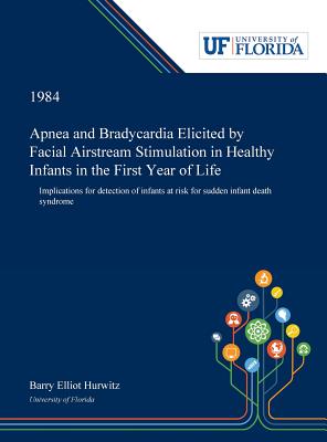 Download Apnea and Bradycardia Elicited by Facial Airstream Stimulation in Healthy Infants in the First Year of Life: Implications for Detection of Infants at Risk for Sudden Infant Death Syndrome - Barry Hurwitz file in PDF