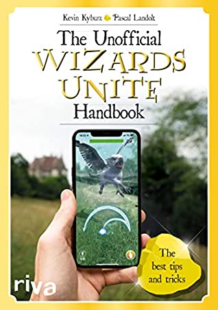 Full Download The Unofficial Wizards Unite Handbook: The best tips and tricks - Pascal Landolt file in PDF