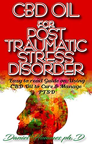 Download CBD OIL POST TRAUMATIC STRESS DISORDER : Medical Guide on Using CBD (Cannabis) to Manage and Treat PTSD - DANIELS HOMMES (ph.D) file in ePub