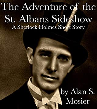 Read The Adventure of the St. Albans Sideshow: A Sherlock Holmes Short Story - Alan S. Mosier | PDF