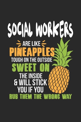 Read Online Social Workers Are Like Pineapples. Tough On The Outside Sweet On The Inside: Social Worker. Blank Composition Notebook to Take Notes at Work. Plain white Pages. Bullet Point Diary, To-Do-List or Journal For Men and Women. - Tbo Publications | ePub