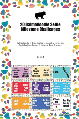Read Online 20 Dalmadoodle Selfie Milestone Challenges: Dalmadoodle Milestones for Memorable Moments, Socialization, Indoor & Outdoor Fun, Training Book 2 - Global Doggy file in PDF