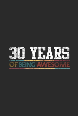 Read Online 30 Years Of Being Awesome: Dotted Bullet Grid Notebook - Journal for Birthday Gift Idea and Anniversay Gift Idea - Awesome Birthday Gifts file in ePub