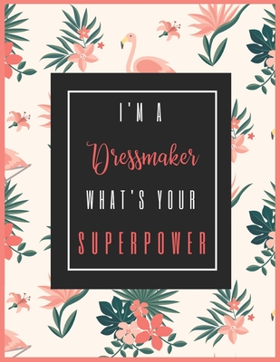Read I'm A DRESSMAKER, What's Your Superpower?: 2020-2021 Planner for DRESSMAKER, 2-Year Planner With Daily, Weekly, Monthly And Calendar (January 2020 through December 2021) -  file in PDF
