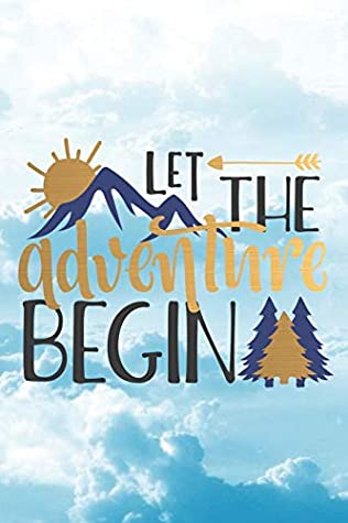 Download Let The Adventure Begin: Special Adventure Notebook Journal Diary to write in - mountains, relax, travel, clouds and sky background - Robimo Press | PDF