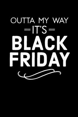 Full Download Outta My Way It's Black Friday: Black Friday Notebook Christmas Shopping Spree Santa Claus Winter Deals Holiday Season Mini Notepad Funny Xmas Humor Gift College Ruled (6X9) - Black Friday Vibes Prints file in PDF