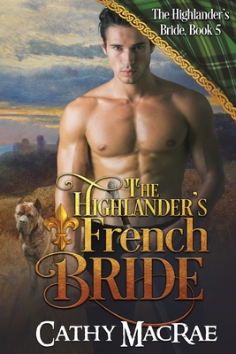 Full Download The Highlander's French Bride: Book 5 in The Highlander's Bride series - Cathy MacRae | PDF