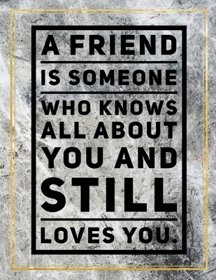 Read A friend is someone who knows all about you and still loves you.: College Ruled Marble Design 100 Pages Large Size 8.5 X 11 Inches Matte Notebook - Ben Orchard file in ePub