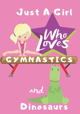 Full Download Just a Girl Who Loves Gymnastics and Dinosaurs: Blank lined journal/notebook gift for girls and gymnasts - David Cardell | PDF