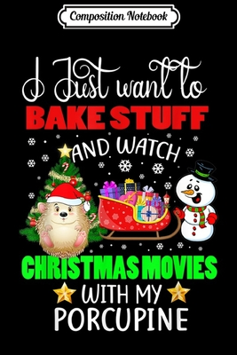 Download Composition Notebook: Bake Stuff And Watch Christmas Movies With My Porcupine Gift Journal/Notebook Blank Lined Ruled 6x9 100 Pages - Gerald Engelhardt file in ePub