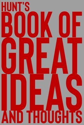Full Download Hunt's Book of Great Ideas and Thoughts: 150 Page Dotted Grid and individually numbered page Notebook with Colour Softcover design. Book format: 6 x 9 in - 2 Scribble file in ePub