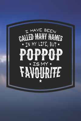 Full Download I Have Been Called Many Names In My Life, But Poppop Is My Favorite: Family life Grandpa Dad Men love marriage friendship parenting wedding divorce Memory dating Journal Blank Lined Note Book Gift - Family Life Journals file in ePub