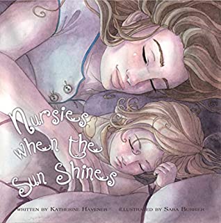 Full Download NURSIES WHEN THE SUN SHINES: A LITTLE BOOK ON NIGHTWEANING - Katherine Havener file in ePub
