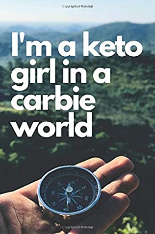 Download I'm a keto girl in a carbie world: Motivational Notebook, Journal, Diary (110 Pages, Blank, 6 x 9) Professionally Designed - Lukas Bell file in ePub