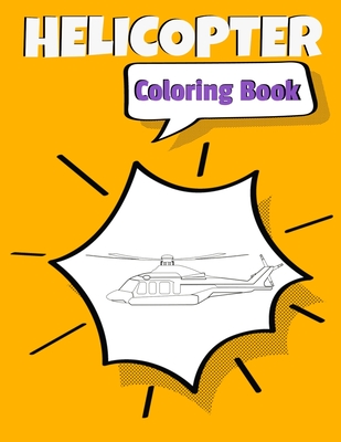 Read Online Helicopter Coloring Book: Awesome Helicopter Coloring Book For Adults & Teen Kids. - Teesson Ink | ePub