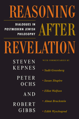 Read Reasoning After Revelation: Dialogues in Postmodern Jewish Philosophy - Steven Kepnes | PDF